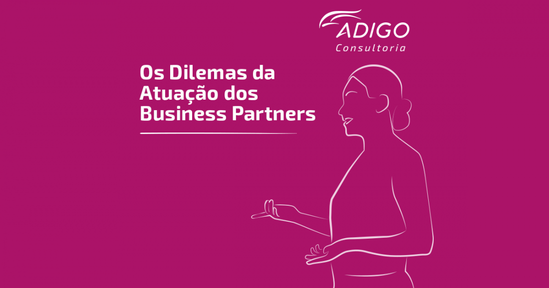 Os Dilemas da Atuação dos Business Partners - Adigo